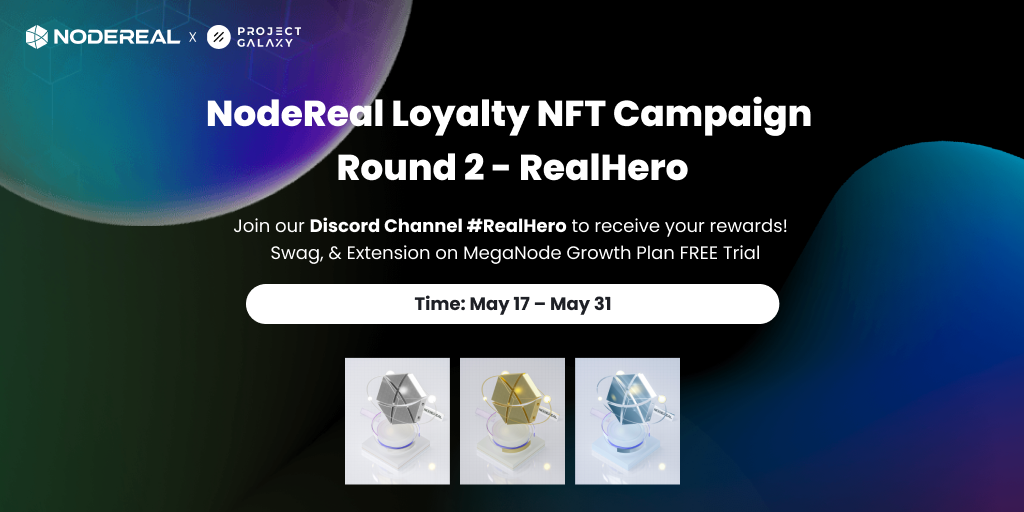 NodeReal Loyalty NFT Campaign
Upgraded Round 2 - RealHero is Here!