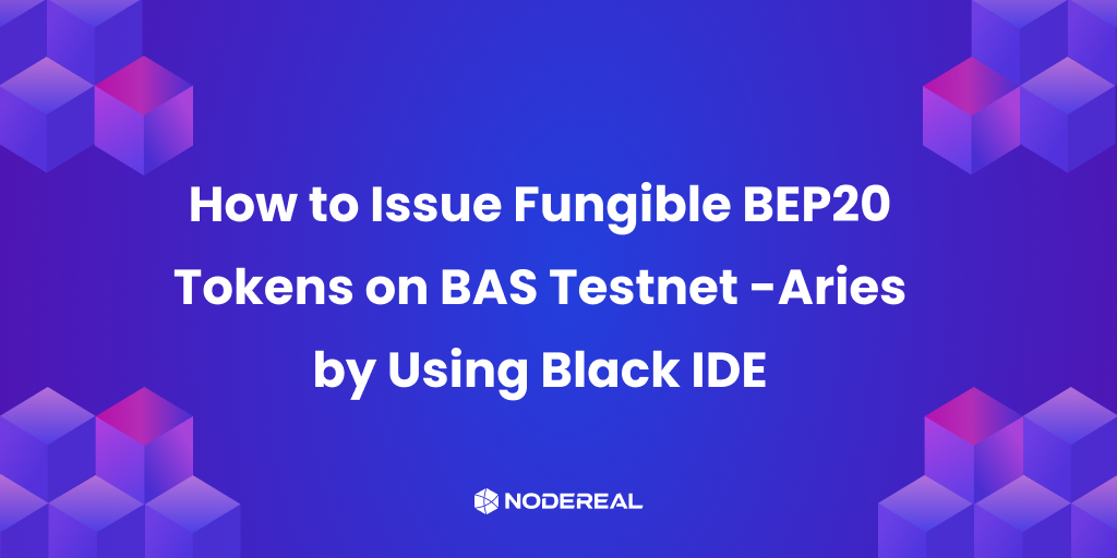 How to Issue Fungible BEP20Tokens on BAS Aries Testnet Using Black IDE