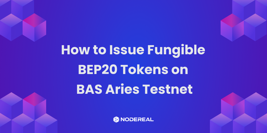 How to Issue Fungible BEP20 Tokens on BAS Aries Testnet