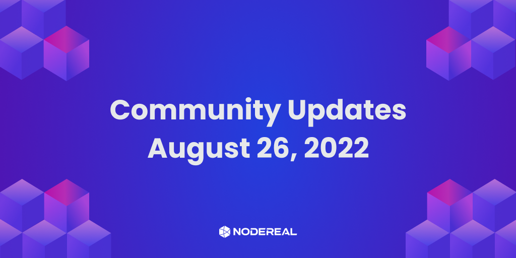 NodeReal Community Updates  - August 26, 2022
