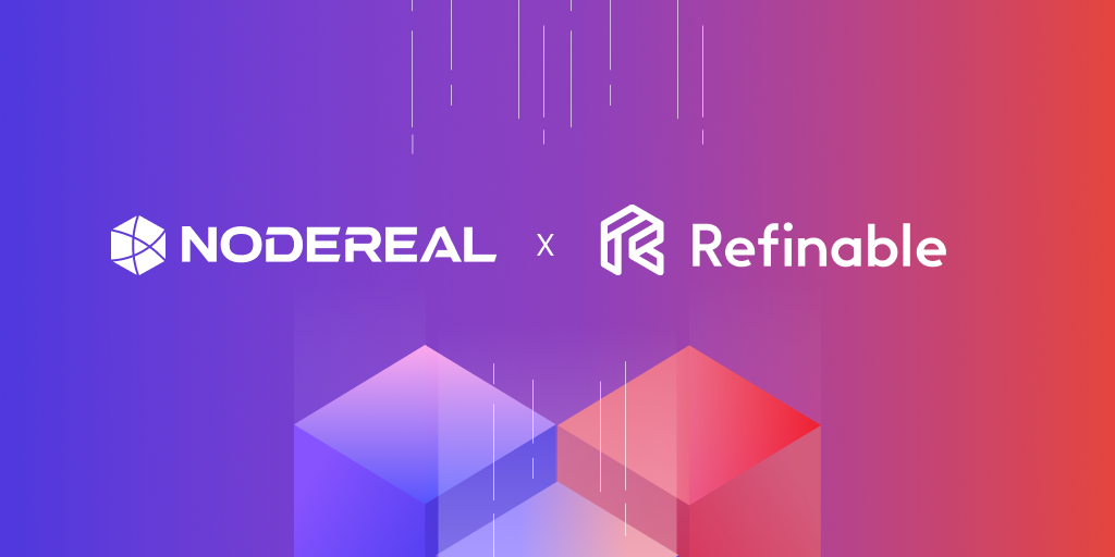 NodeReal Partners with Refinable to Empower Creators to Succeed in Web3