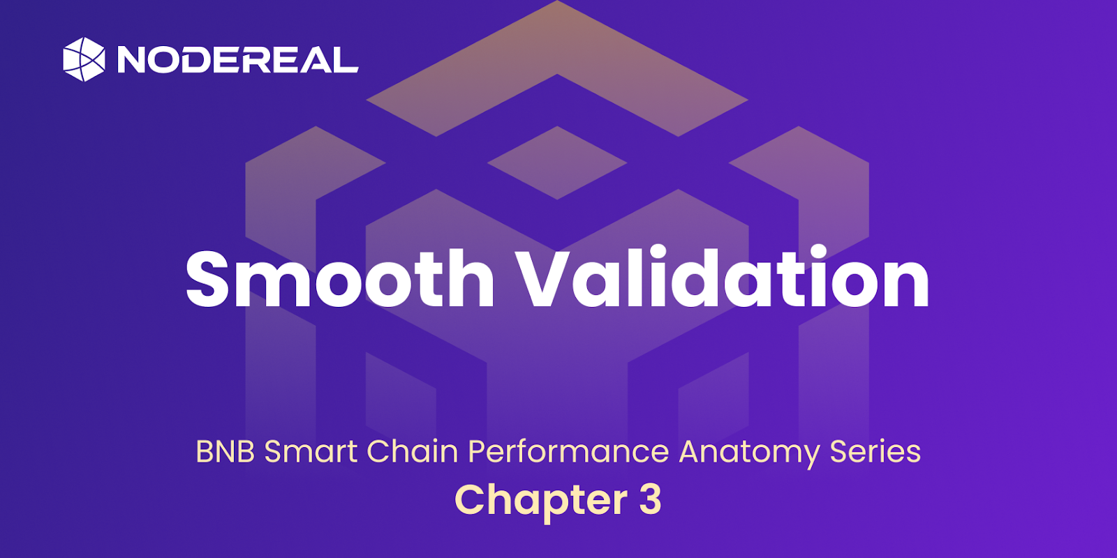 BNB Smart Chain Performance Anatomy Series: Chapter III. Smooth Validation