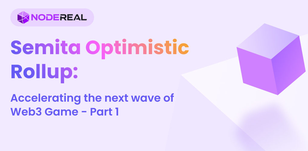 Semita Optimistic Rollup: Accelerating the next wave of  Web3 Game - Part 1