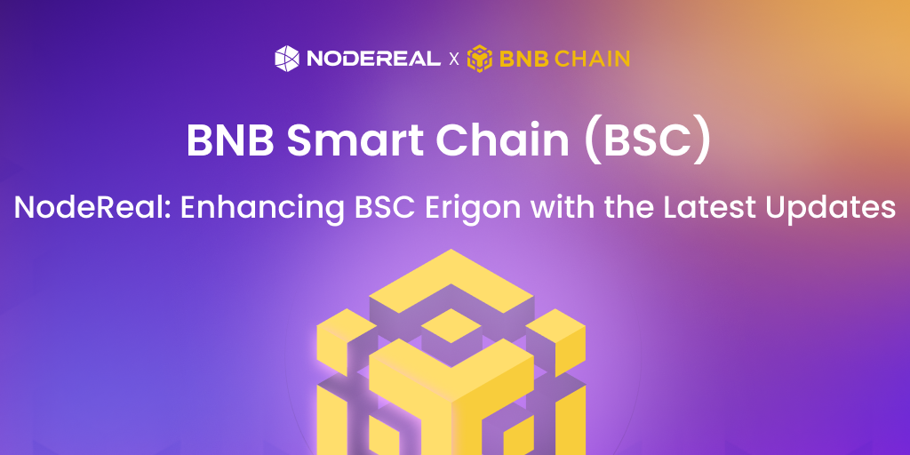 NodeReal: Enhancing BSC Erigon with the Latest Updates