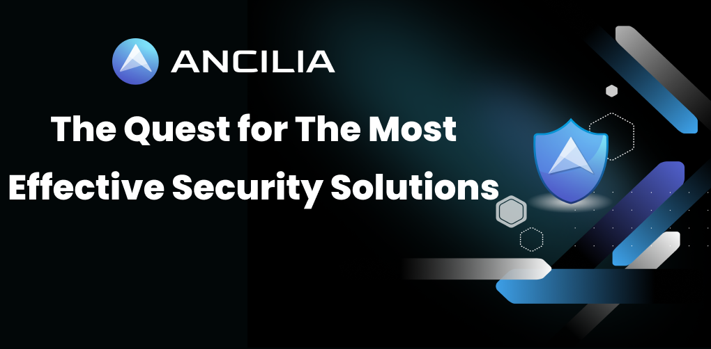 Ancilia: The Quest for the Most Effective Security Solutions
