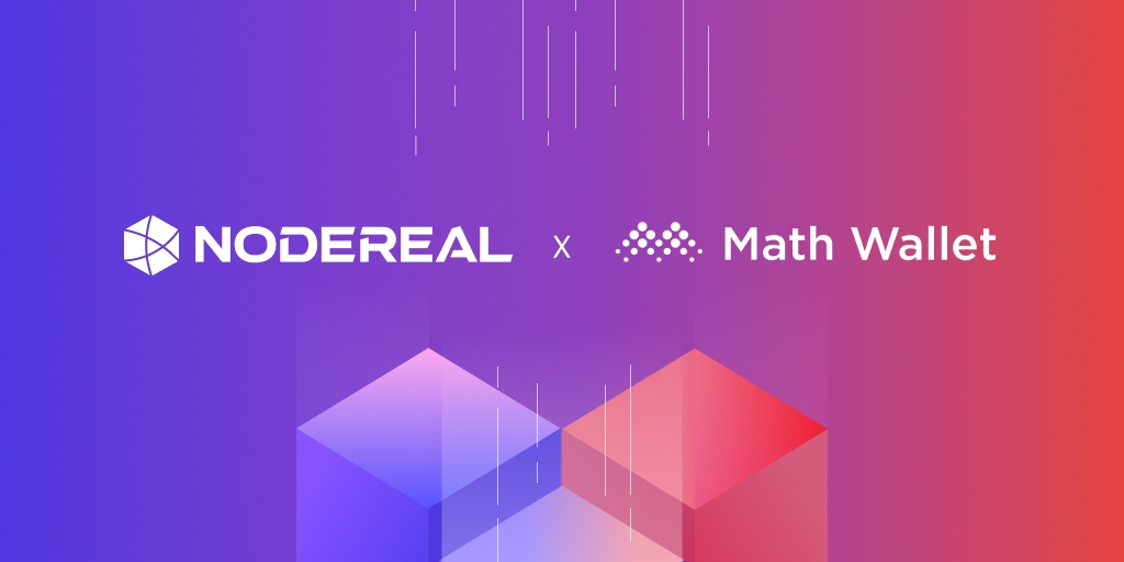 NodeReal Partners with MathWallet to Empower the Mass Adoption of Web3