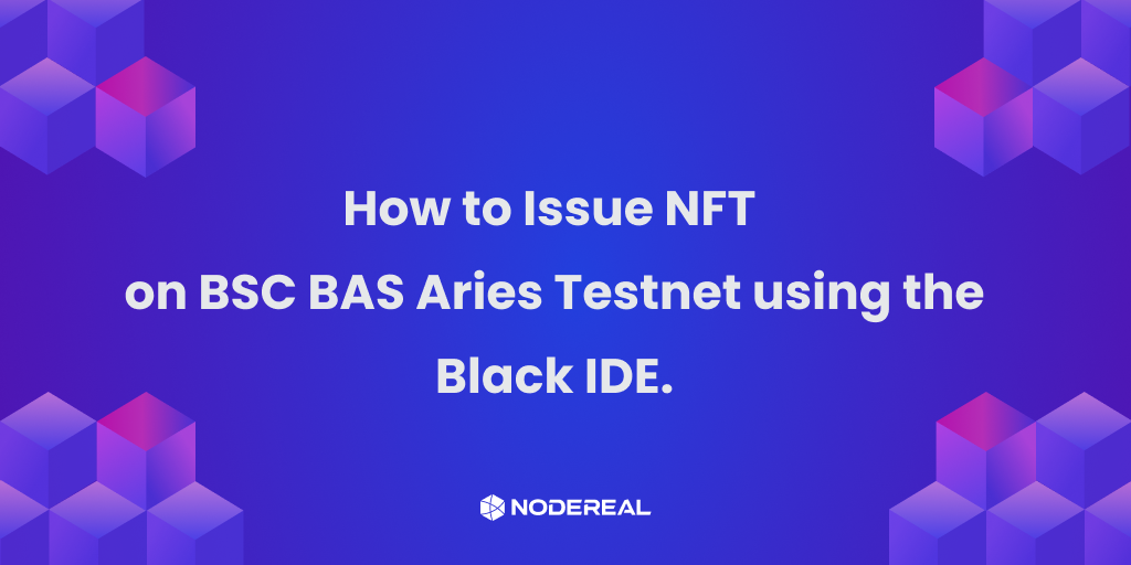 How to Issue NFT on BSC BAS Aries Testnet using the Black IDE.