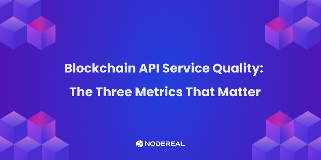 Blockchain API Service Quality: The Three Metrics That Matter