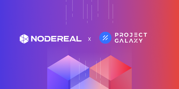 NodeReal Partners With Project Galaxy to Empower Web3 Credential Infrastructure