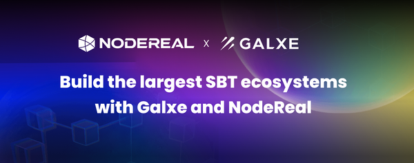 Build the largest SBT (Soulbound Tokens) ecosystem with Galxe (Previously Project Galaxy) and NodeReal