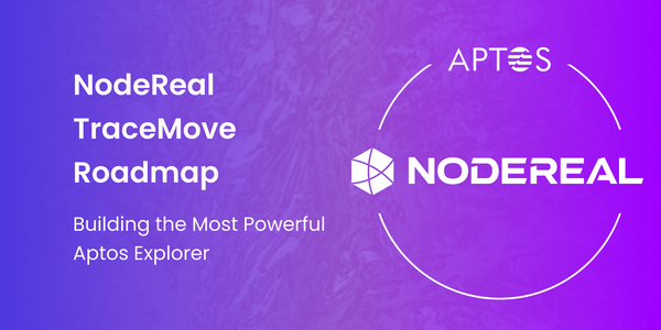 NodeReal TraceMove Roadmap -  Building the Most Powerful Aptos Explorer