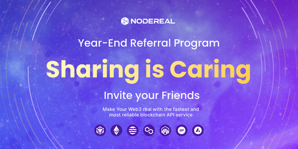 Sharing is Caring: Join NodeReal Year-End Referral Program