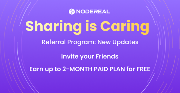 NodeReal's Sharing is Caring Referral Program: Updates