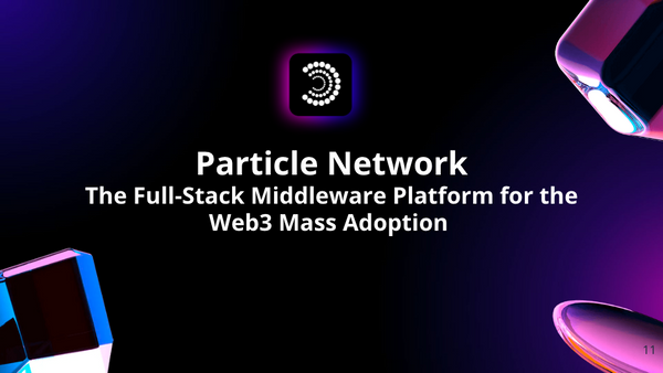 Particle Network: The Full-Stack Middleware Platform for the Web3 Mass Adoption