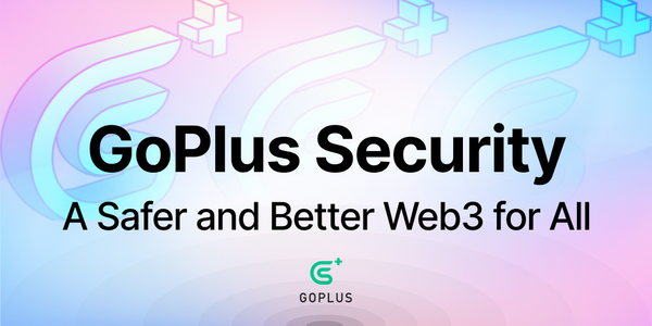 GoPlus Security: A Safer and Better Web3 for All
