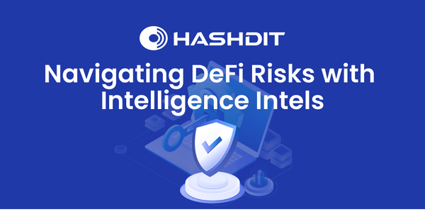 HashDit: Navigating DeFi Risks with Intelligence Intels