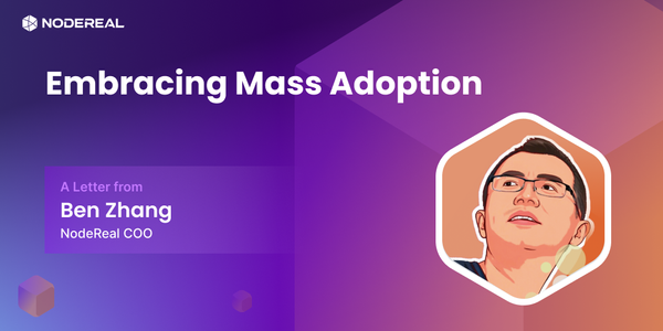 Embracing Mass Adoption  - A Letter from NodeReal COO